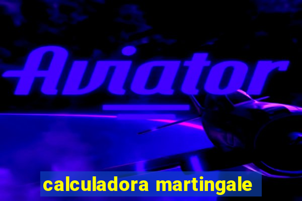 calculadora martingale